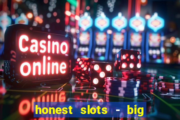 honest slots - big win 777