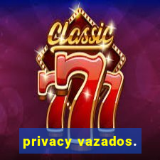 privacy vazados.