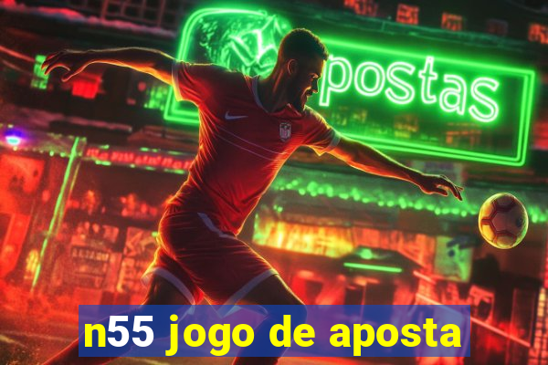 n55 jogo de aposta