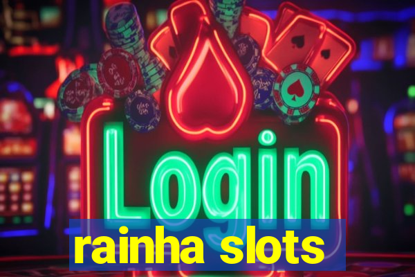 rainha slots