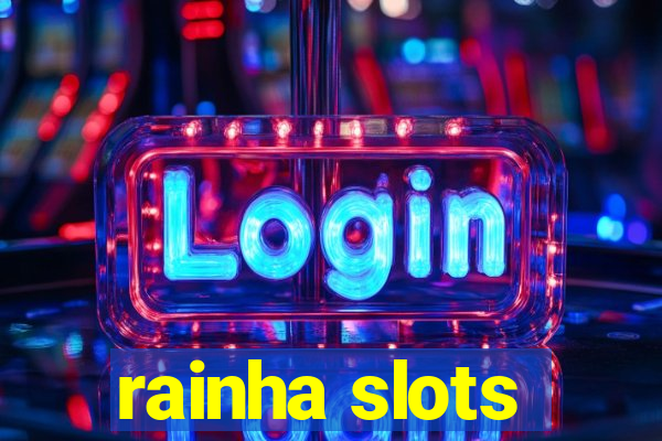 rainha slots