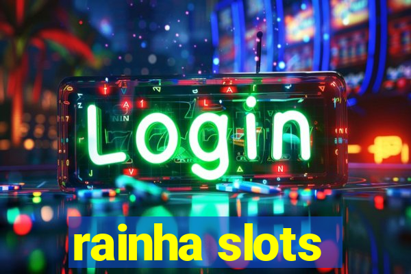 rainha slots