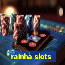 rainha slots