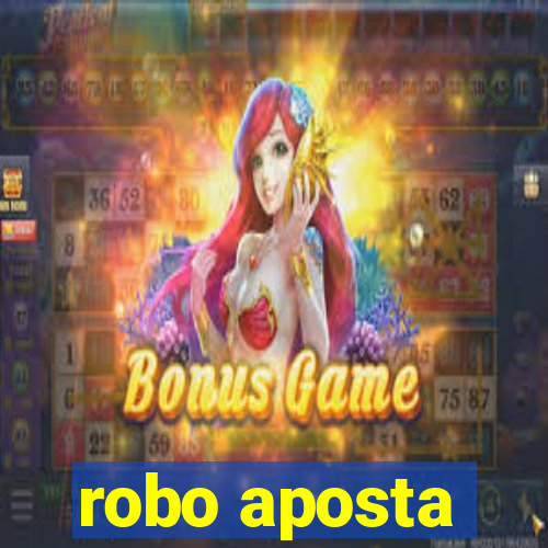 robo aposta