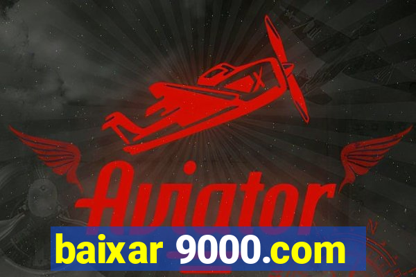 baixar 9000.com