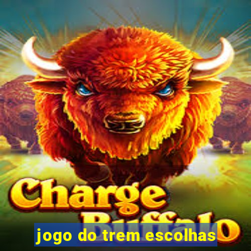 jogo do trem escolhas