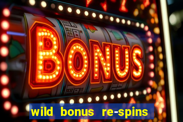 wild bonus re-spins slot free play