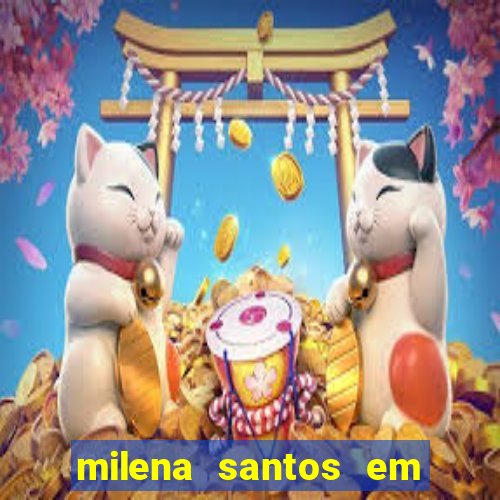 milena santos em vizinhas gostosas