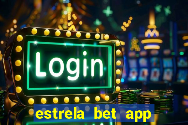 estrela bet app login entrar