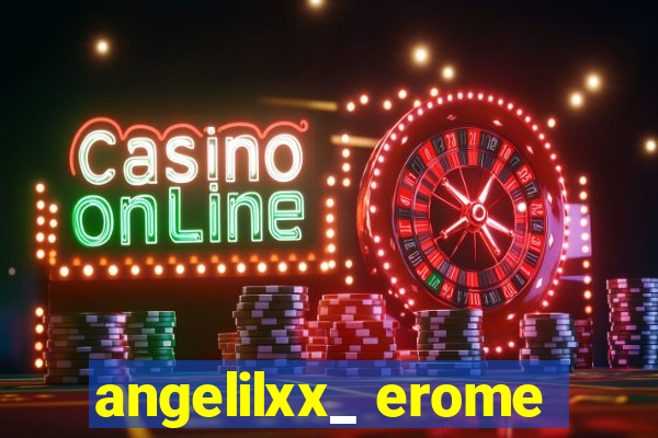 angelilxx_ erome