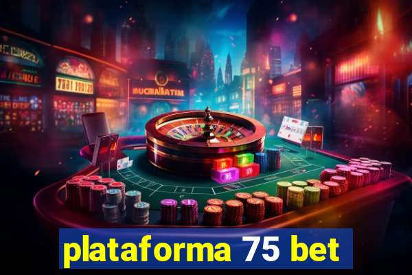 plataforma 75 bet