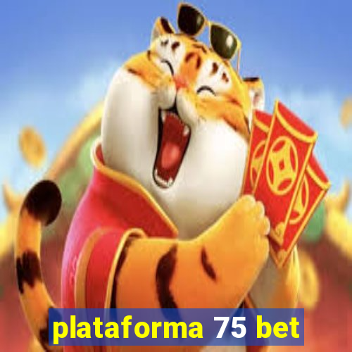 plataforma 75 bet