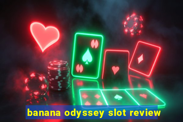 banana odyssey slot review