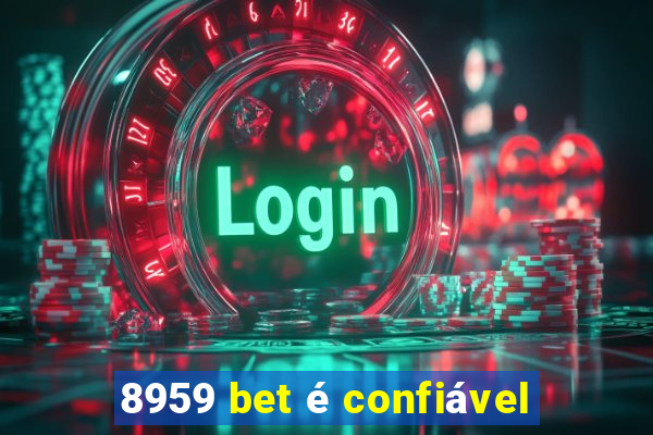 8959 bet é confiável