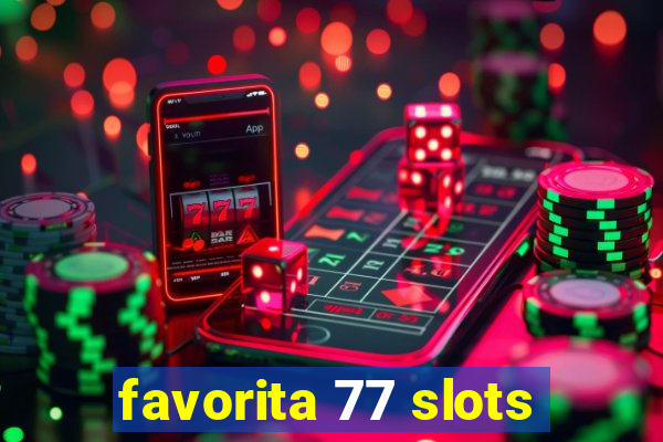 favorita 77 slots