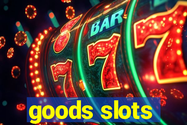 goods slots