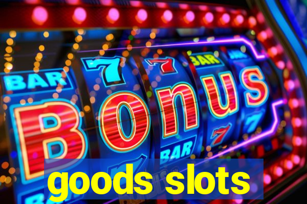 goods slots