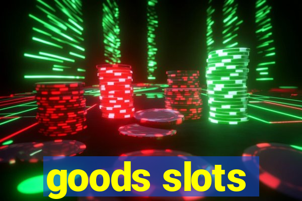 goods slots