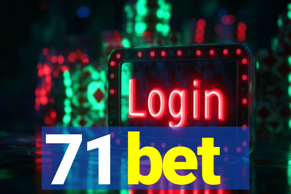 71 bet