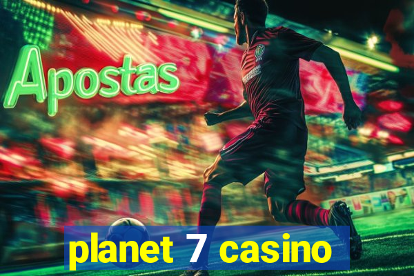 planet 7 casino