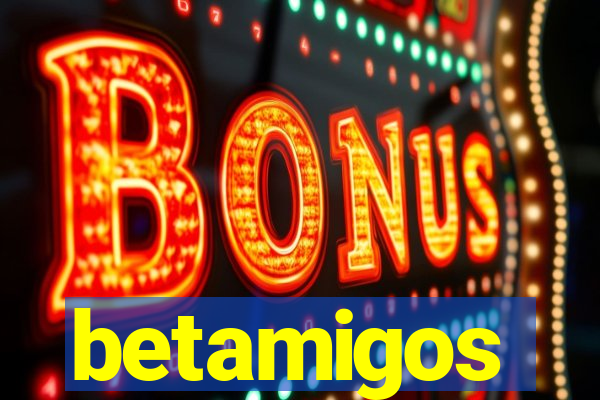 betamigos