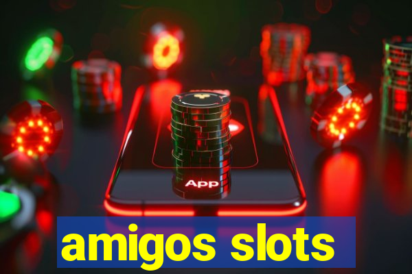 amigos slots