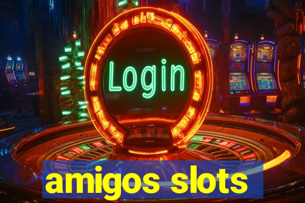 amigos slots