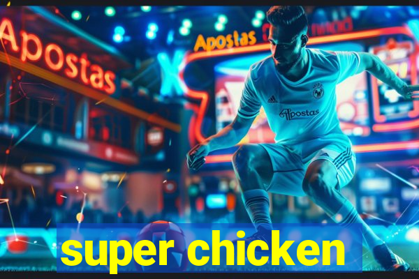 super chicken