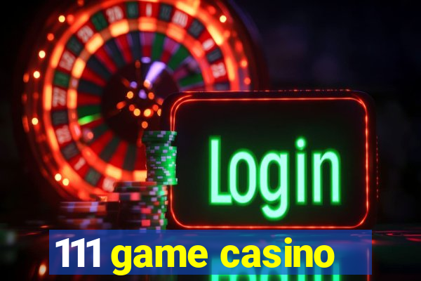 111 game casino