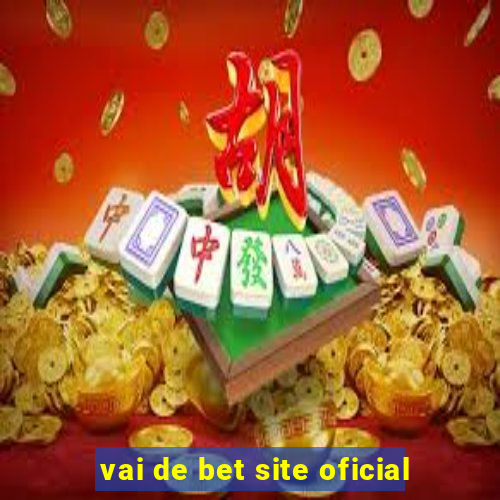 vai de bet site oficial