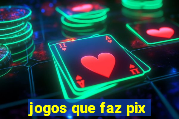 jogos que faz pix