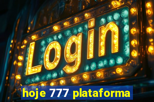 hoje 777 plataforma