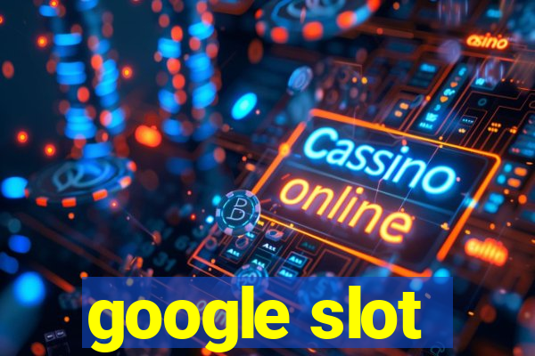 google slot