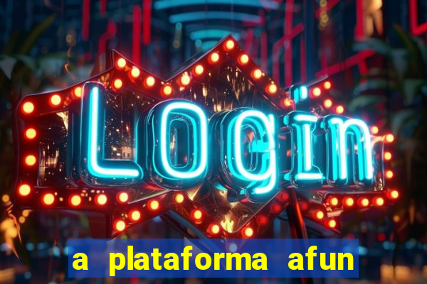 a plataforma afun paga mesmo