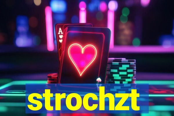 strochzt