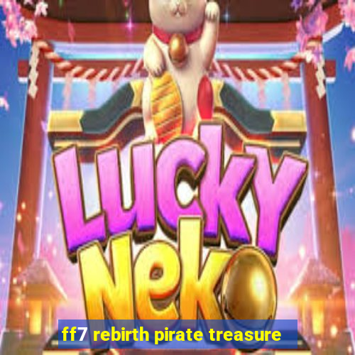 ff7 rebirth pirate treasure