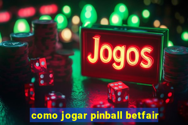 como jogar pinball betfair