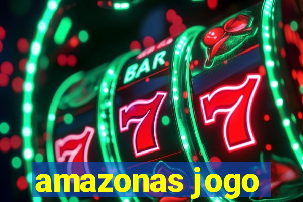 amazonas jogo