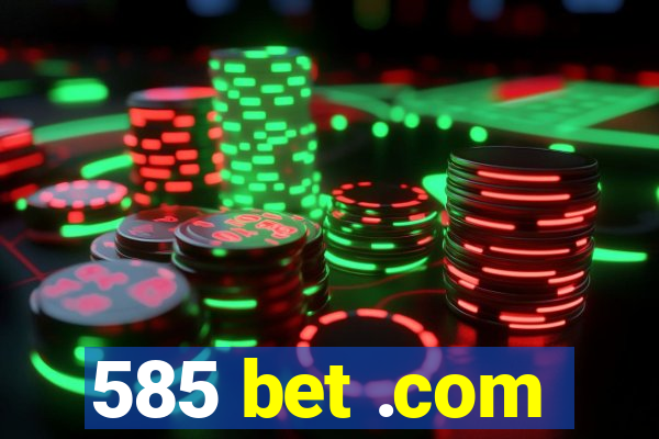 585 bet .com