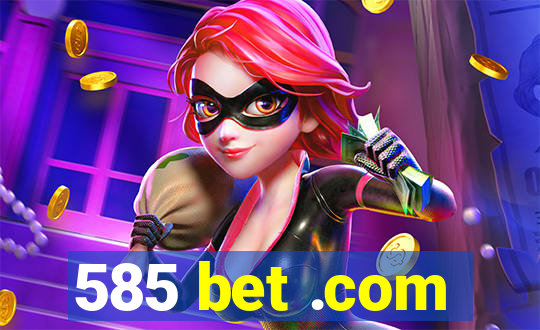 585 bet .com