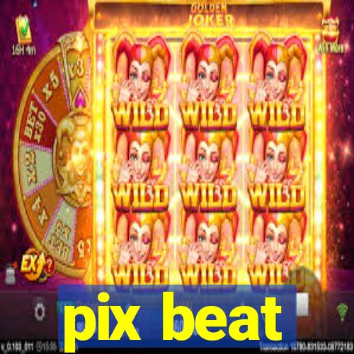 pix beat