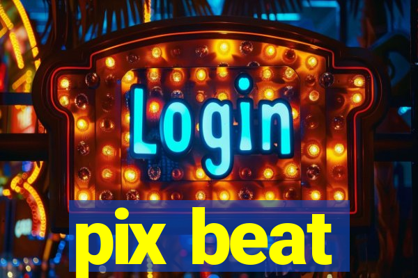 pix beat