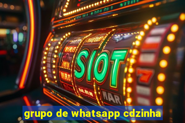 grupo de whatsapp cdzinha