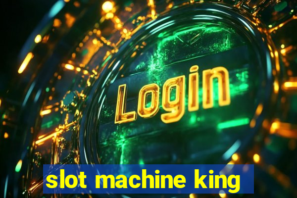 slot machine king