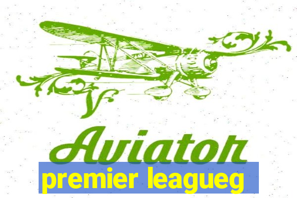 premier leagueg