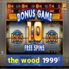 the wood 1999