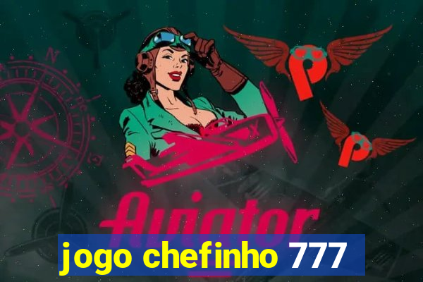 jogo chefinho 777