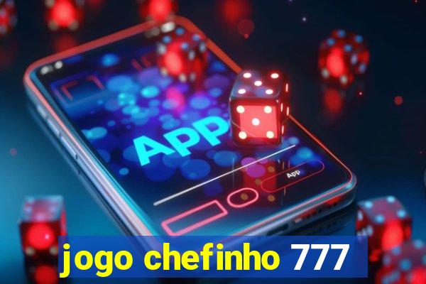 jogo chefinho 777