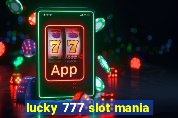 lucky 777 slot mania