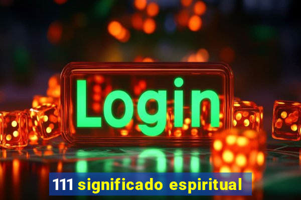 111 significado espiritual